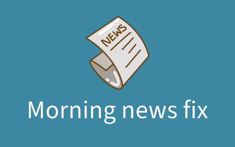Monday morning news fix Post feature image